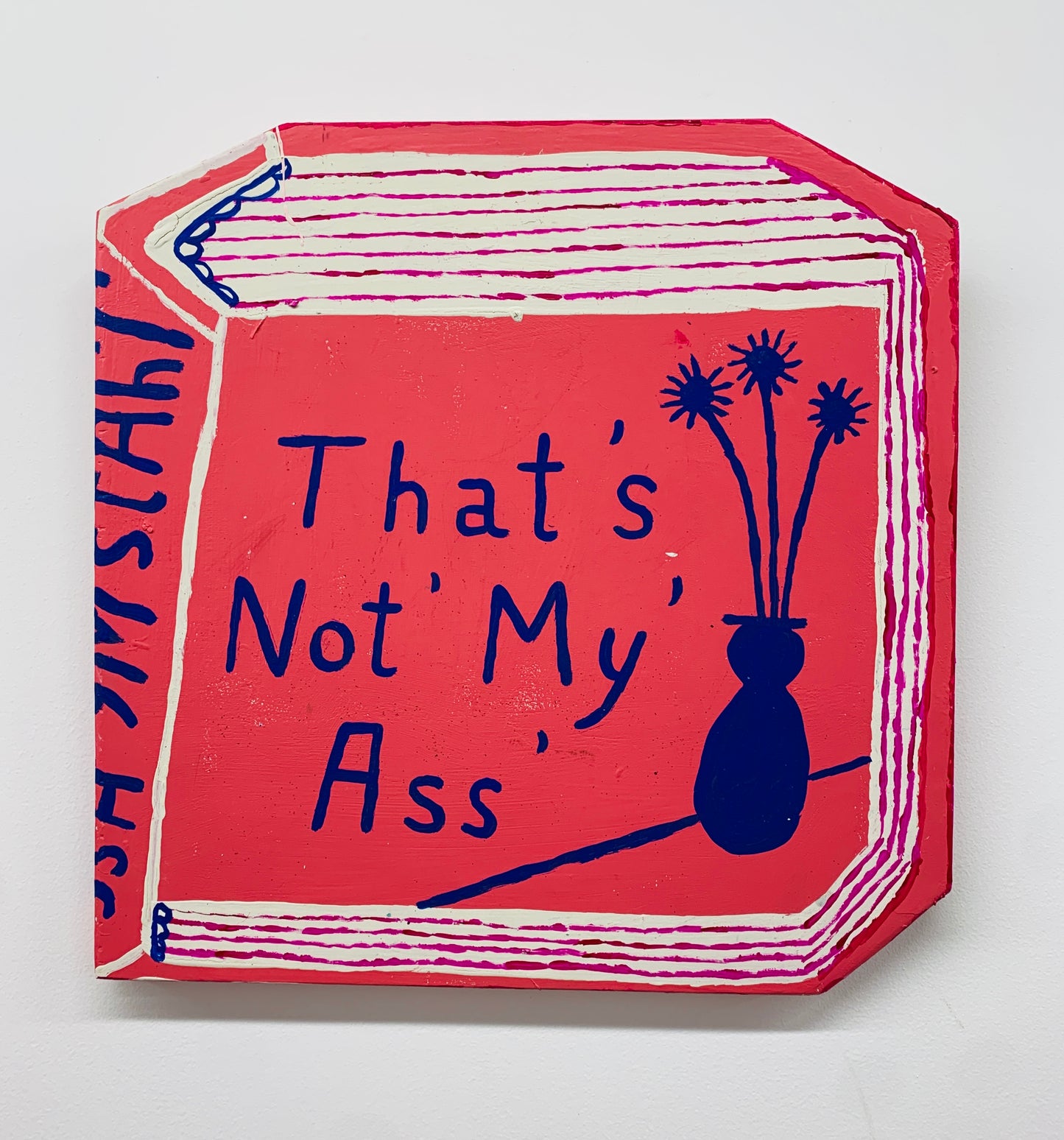 THAT'S NOT' MY' ASS' | Mark Todd and Esther Pearl Watson